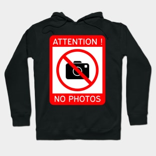 Attention Photography prohibited, No photos Hoodie